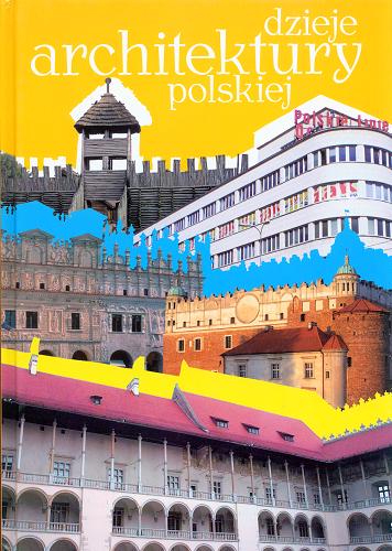 Okładka książki Dzieje architektury polskiej/ Dorota Kokurewicz; red. Katarzyna Włodarczyk-Gil