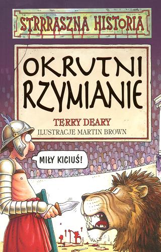 Okładka książki Okrutni Rzymianie / Terry Deary ; ilustr. Martin Brown ; tłum. Małgorzata Fabianowska.