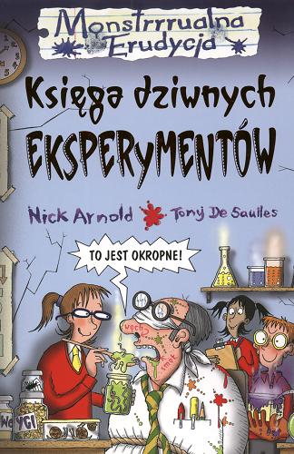 Okładka książki Księga dziwnych eksperymentów / Nick Arnold ; il. Tony De Saulles ; tł. Marek Wrześniewski.