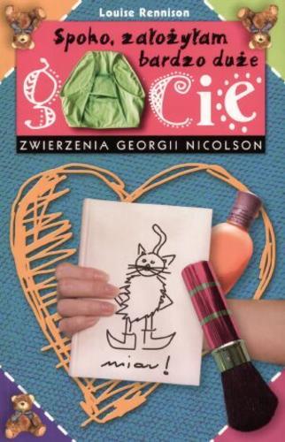 Okładka książki Spoko, założyłam bardzo duże gacie / Louise Rennison ; tł. [z ang.] Aldona Możdżyńska.