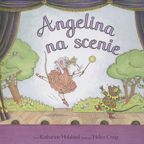 Okładka książki Angelina na scenie / tekst Katharine Holabird ; il. Helen Craig ; tł. [z ang.] Liliana Bardijewska.