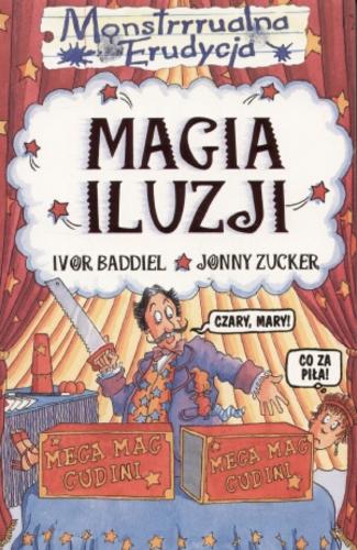 Okładka książki Magia iluzji / Ivor Baddiel ; Jonny Zucker ; il. Mike Phillips ; tł. Małgorzata Fabianowska.