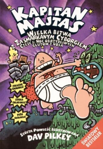 Okładka książki Wielka bitwa z zasmarkanym cyborgiem. Cz. 1, Noc obrzydliwych glutów z nosa / Dav Pilkey ; tłumaczenie Piotr Jankowski.