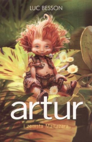 Okładka książki Artur [cykl] T. 3 Artur i zemsta Maltazara / Luc Besson ; tł. Anna Trznadel-Szczepanek.