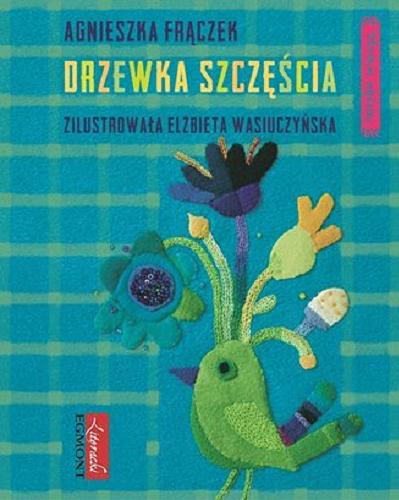 Okładka książki Drzewka szczęścia / Agnieszka Frączek ; zil. Elżbieta Wasiuczyńska.