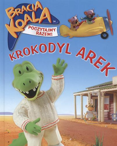 Okładka książki Krokodyl Arek / Weronika Reps ; il. Grażyna Janecka.