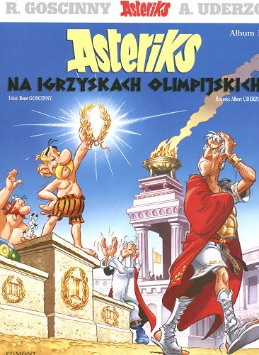 Okładka książki Asteriks na igrzyskach olimpijskch / Rene Goscinny ; rys. Albert Uderzo ; tł. Joanna Sztuczyńska.