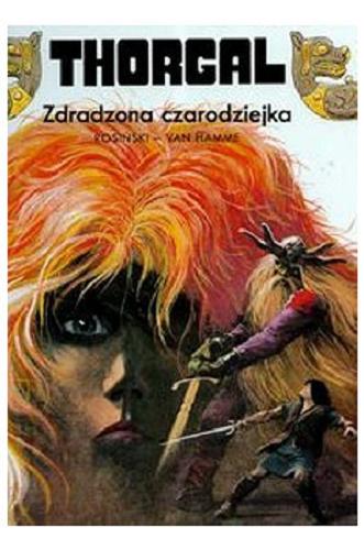 Okładka książki Zdradzona czarodziejka / Grzegorz Rosiński & Van Hamme ; przekład z języka francuskiego Wojciech Birek.