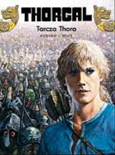 Okładka książki Tarcza Thora / rys. Grzegorz Rosiński ; scen. Yves Sente ; przekł. z jęz. fran. Wojciech Birek