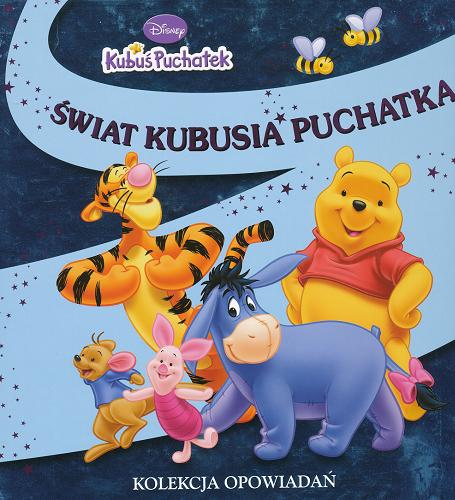 Okładka książki Świat Kubusia Puchatka : kolekcja opowiadań / Disney.
