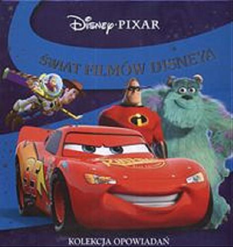 Okładka książki Świat filmów Disneya : kolekcja opowiadań / tłumaczenie Aldona Możdżyńska ; Disney, Pixar.