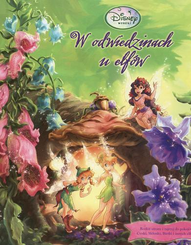 Okładka książki W odwiedzinach u elfów / il. Judith Clarke ; il. Adrienne Brown ; Walt Disney Company ; tł. Andrzej Polkowski.