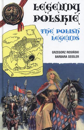 Okładka książki Legendy polskie = The Polish legends / rysunki : Grzegorz Rosiński ; tekst : Barbara Seidler.