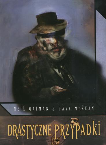 Okładka książki Drastyczne przypadki / Neil Gaiman ; Dave McKean ; tł. Paulina Braiter.