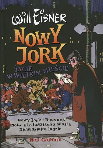 Okładka książki Nowy Jork : życie w wielkim mieście / Will Eisner ; tłumaczenie Jacek Drewnowski ; wstęp Neil Gaiman.