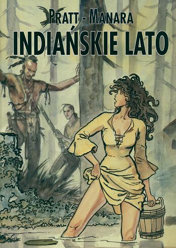 Okładka książki Indiańskie lato / Hugo Pratt ; Milo Manara ; tł. Maria Mosiewicz.