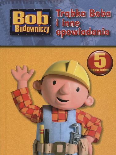Okładka książki Trąbka Boba i inne opowiadania / tłumaczenie Katarzyna Precigs