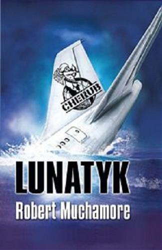 Okładka książki Lunatyk / Robert Muchamore ; tłumaczenie Bartłomiej Ulatowski.
