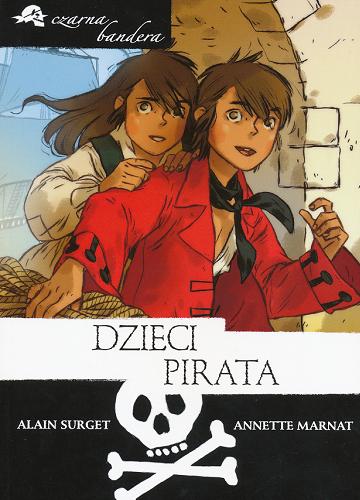 Okładka książki Dzieci pirata /  Alain Surget, Annette Marnat ; tł. Maciej Wojciech Weryński.