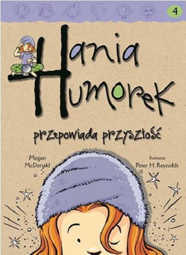 Okładka książki Hania Humorek przepowiada przyszłość / Megan McDonald ; il. Peter Reynolds ; tł. Aldona Możdżyńska.
