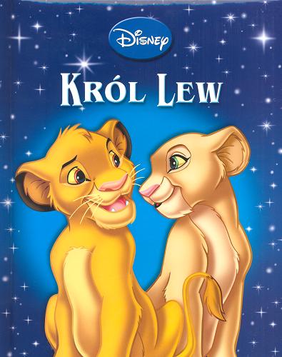 Okładka książki Król Lew / Disney ; opowiada Małgorzata Fabianowska.