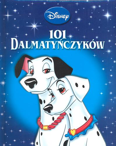 Okładka książki 101 dalmatyńczyków / Disney ; opowiada Zuzanna Naczyńska.