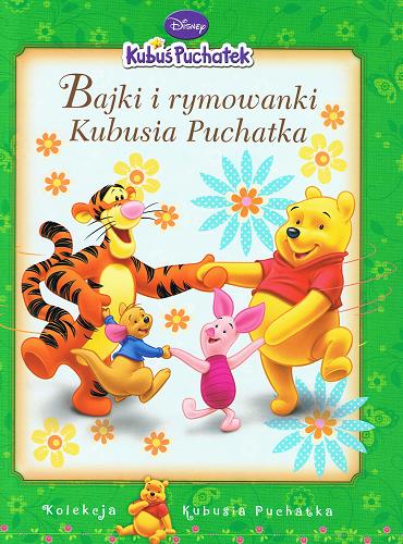 Okładka książki Bajki i rymowanki Kubusia Puchatka /  Disney ; bajki opowiadała Hanna Baltyn, rymowanki ułożyła Wanda Chotomska.