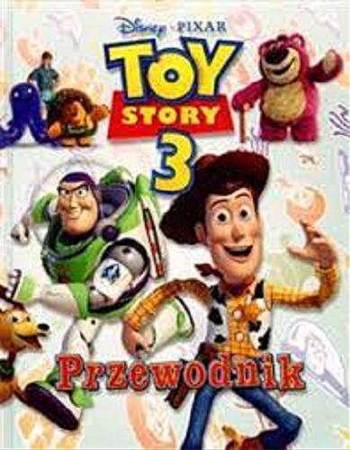 Okładka książki Toy Story 3 : przewodnik / Glenn Dakin ; przeł. Małgorzata Fabianowska ; Disney ; Pixar.
