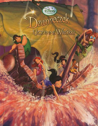 Okładka książki Dzwoneczek i uczynne wróżki / ilustracje The Disney Storybook Artists ; tłumaczenie Andrzej Polkowski.