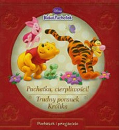 Okładka książki Puchatku, cierpliwości ! / tł. Liliana Bardijewska.