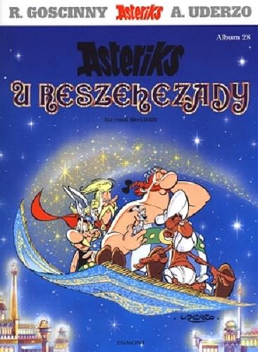 Okładka książki Asteriks u Reszehezady / tekst i rys. Albert Uderzo ; [przekł. z jęz. fr. Jolanta Sztuczyńska].