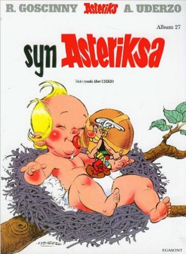 Okładka książki Syn Asteriksa / tekst i rys. Albert Uderzo ; [przekł. z jęz. fr.: Jolanta Sztuczyńska].