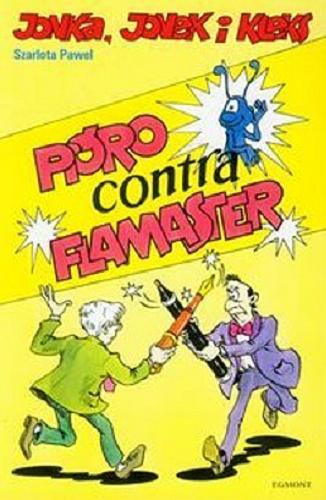 Okładka książki Pióro contra flamaster / [scen. i rys.] Szarlota Pawel.