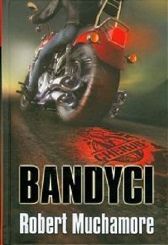 Okładka książki Bandyci / Robert Muchamore ; tłumaczenie [z angielskiego] Bartłomiej Ulatowski.