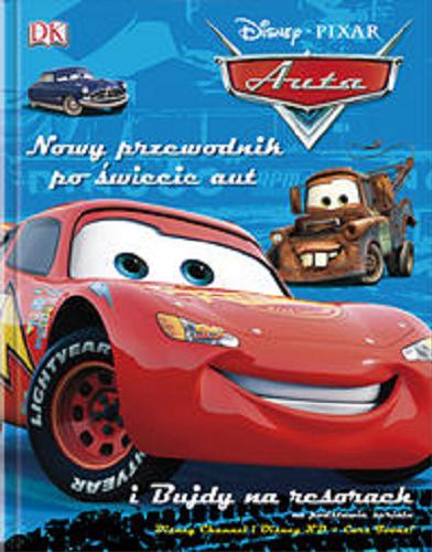 Okładka książki Nowy przewodnik po świecie aut i bujdy na resorach / tekst Simon Jowett i Steve Bynghall ; tłumaczenie Małgorzata Fabianowska ; Disney Pixar.