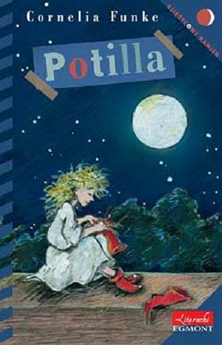 Okładka książki Potilla / Cornelia Funke ; z il. aut. ; [tł. z jęz. niem.] Emilia Bielicka.