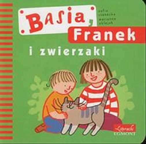 Okładka książki Basia, Franek i zwierzaki / Zofia Stanecka, Marianna Oklejak.