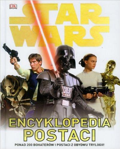 Okładka książki Star Wars - encyklopedia postaci / Simon Beecroft ; [tł. Anna Hikiert].