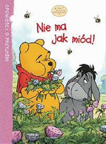 Okładka książki Nie ma jak miód! / tekst Catherine Hapka ; il. Disney Storybook Artists ; tł. Małgorzata Fabianowska ; Disney.