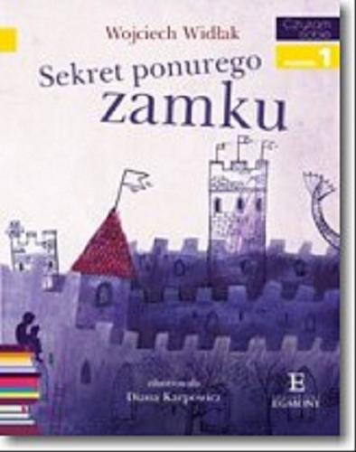 Okładka książki Sekret ponurego zamku / Wojciech Widłak ; zilustrowała Diana Karpowicz.