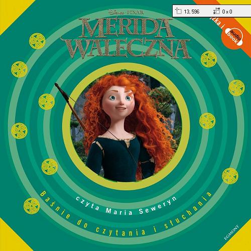 Okładka książki Merida Waleczna / opowiada Małgorzata Fabianowska ; [il. The Disney Storybook Artists] ; Disney, Pixar.