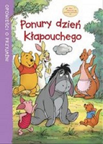 Okładka książki Ponury dzień Kłapouchego / tekst Catherine Hapka ; il. Disney Storybook Artists ; tł. Małgorzata Fabianowska.