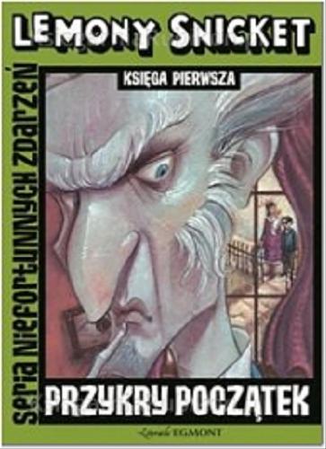 Okładka książki Przykry początek / Lemony Snicket ; il. Brett Helquist ; tł. [z ang.] Jolanta Kozak.