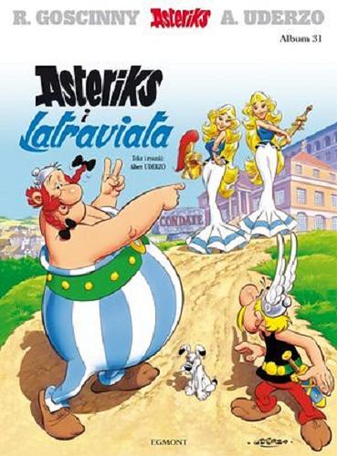 Okładka książki Asteriks i Latraviata / tekst i rys. Albert Uderzo ; [przekł. z jęz. fr. Marek Puszczewicz].