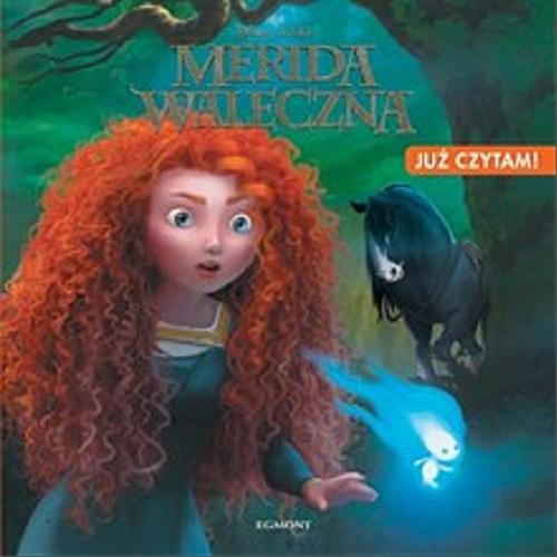 Okładka książki Merida Waleczna / tekst polski Małgorzata Fabianowska ; Disney, Pixar.