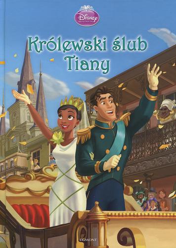 Okładka książki Królewski ślub Tiany / il. The Disney Storybook Artists ; tł. Małgorzata Fabianowska ; Disney.