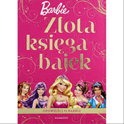 Okładka książki  Złota księga bajek : opowieści o Barbie  1