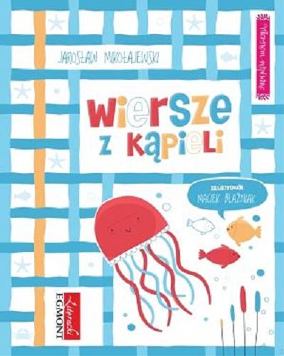 Okładka książki Wiersze z kąpieli / Jarosław Mikołajewski ; zil. Maciek Blaźniak.