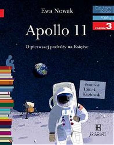 Okładka książki Apollo 11 : o pierwszej podróży na Księżyc / Ewa Nowak ; zilustrował Tomek Kozłowski.