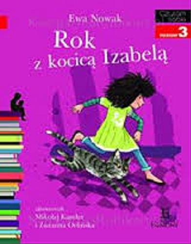 Okładka książki Rok z kocicą Izabelą / Ewa Nowak ; zilustrowali Mikołaj Kamler i Zuzanna Orlińska.